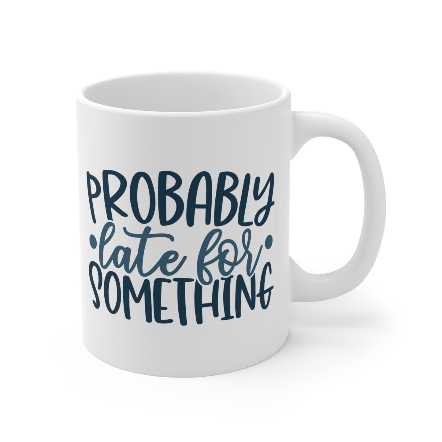 CrazyYetiClothing, CYC, Probably Late (Ceramic Mug 11oz), Mug