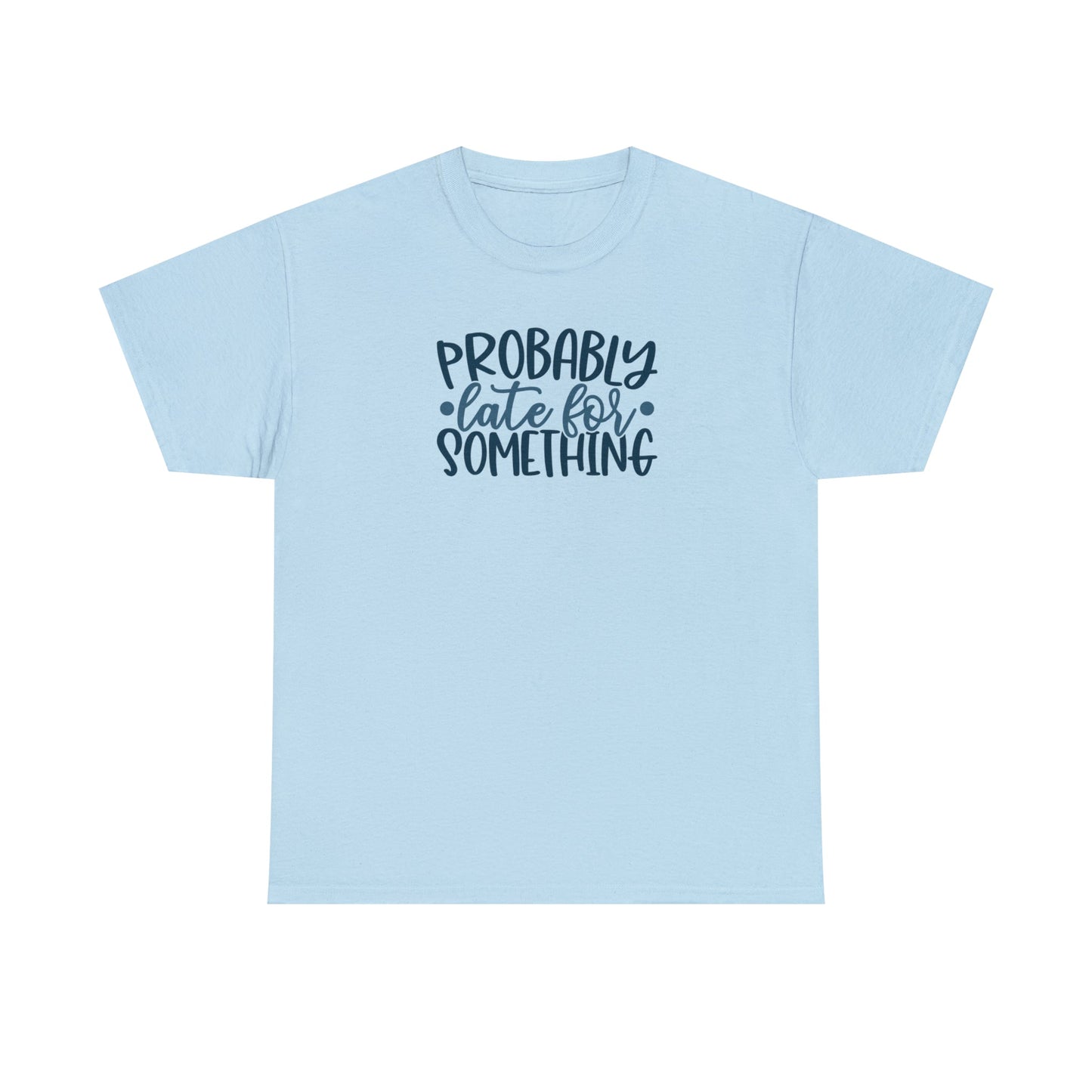 CrazyYetiClothing, CYC, Probably Late (Unisex Tee), T-Shirt