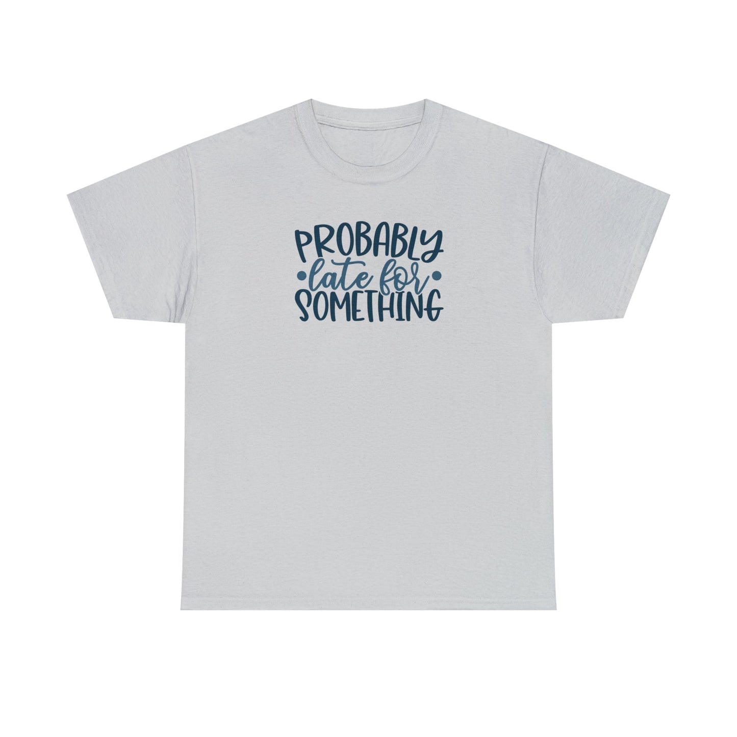 CrazyYetiClothing, CYC, Probably Late (Unisex Tee), T-Shirt