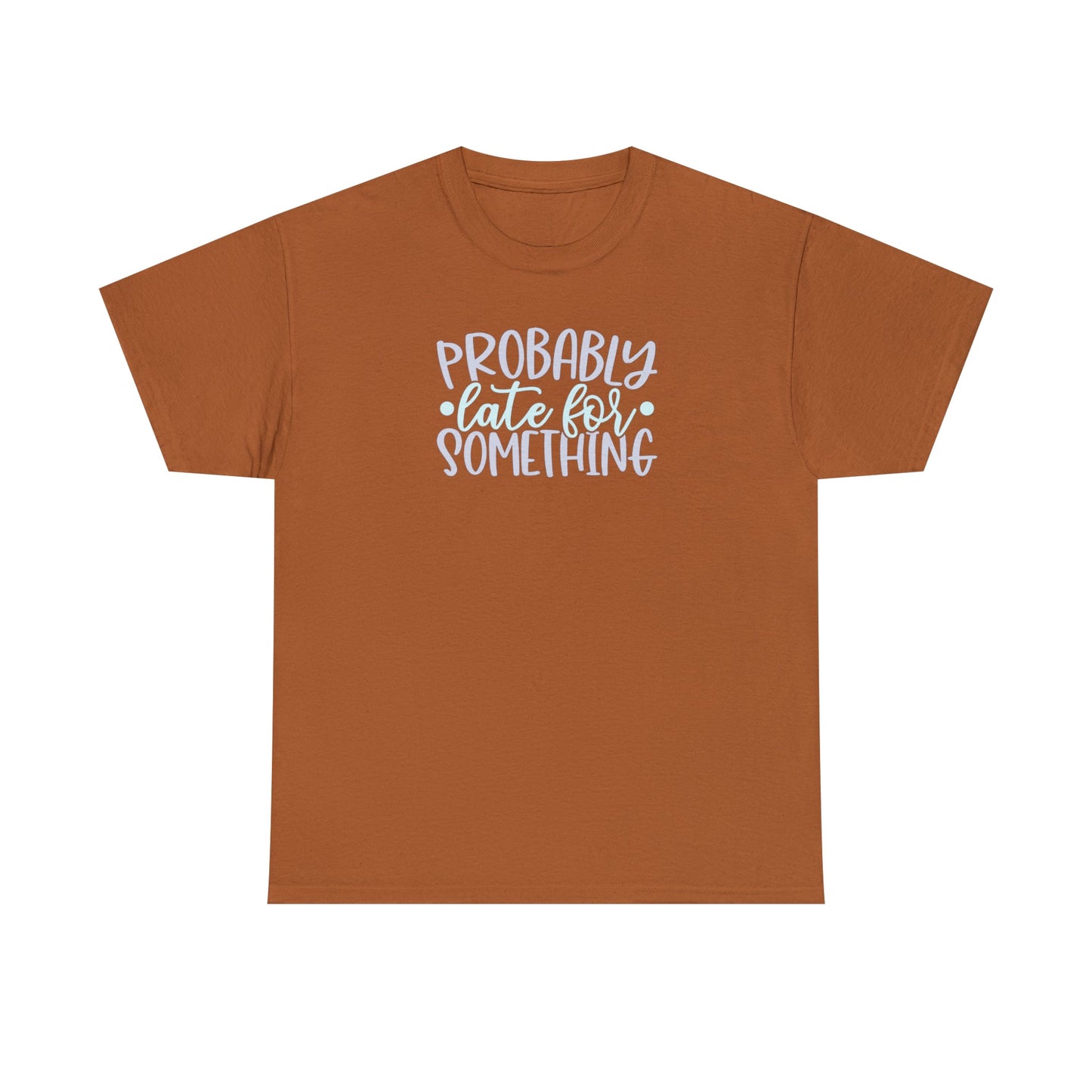 CrazyYetiClothing, CYC, Probably Late (Unisex Tee), T-Shirt
