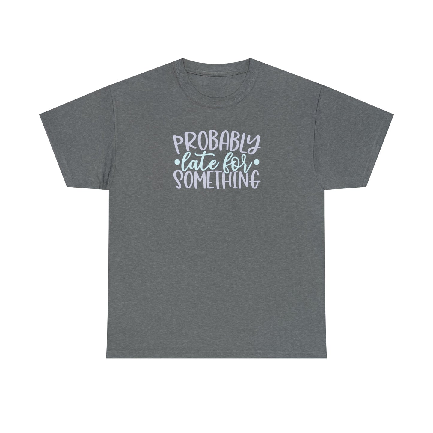 CrazyYetiClothing, CYC, Probably Late (Unisex Tee), T-Shirt