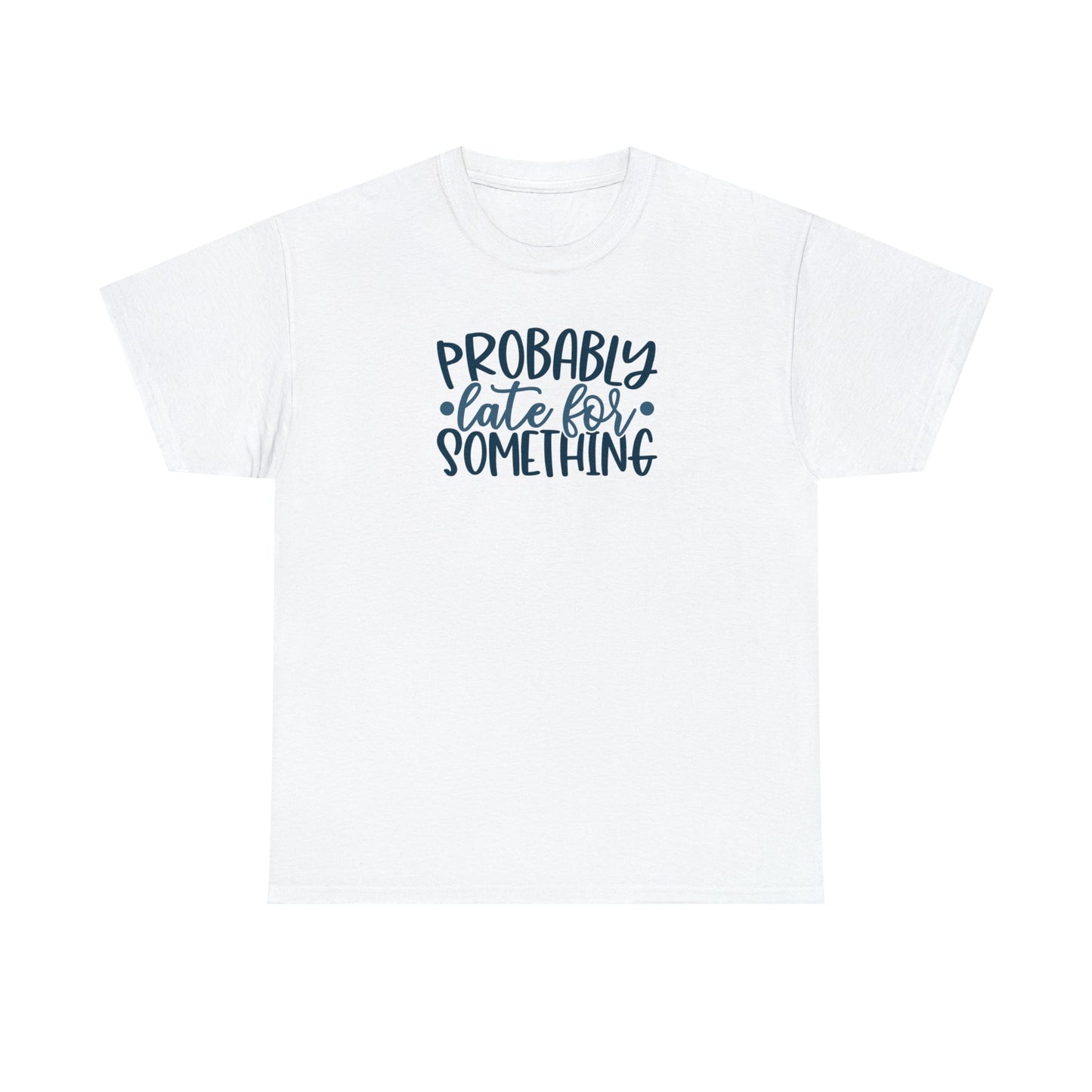 CrazyYetiClothing, CYC, Probably Late (Unisex Tee), T-Shirt