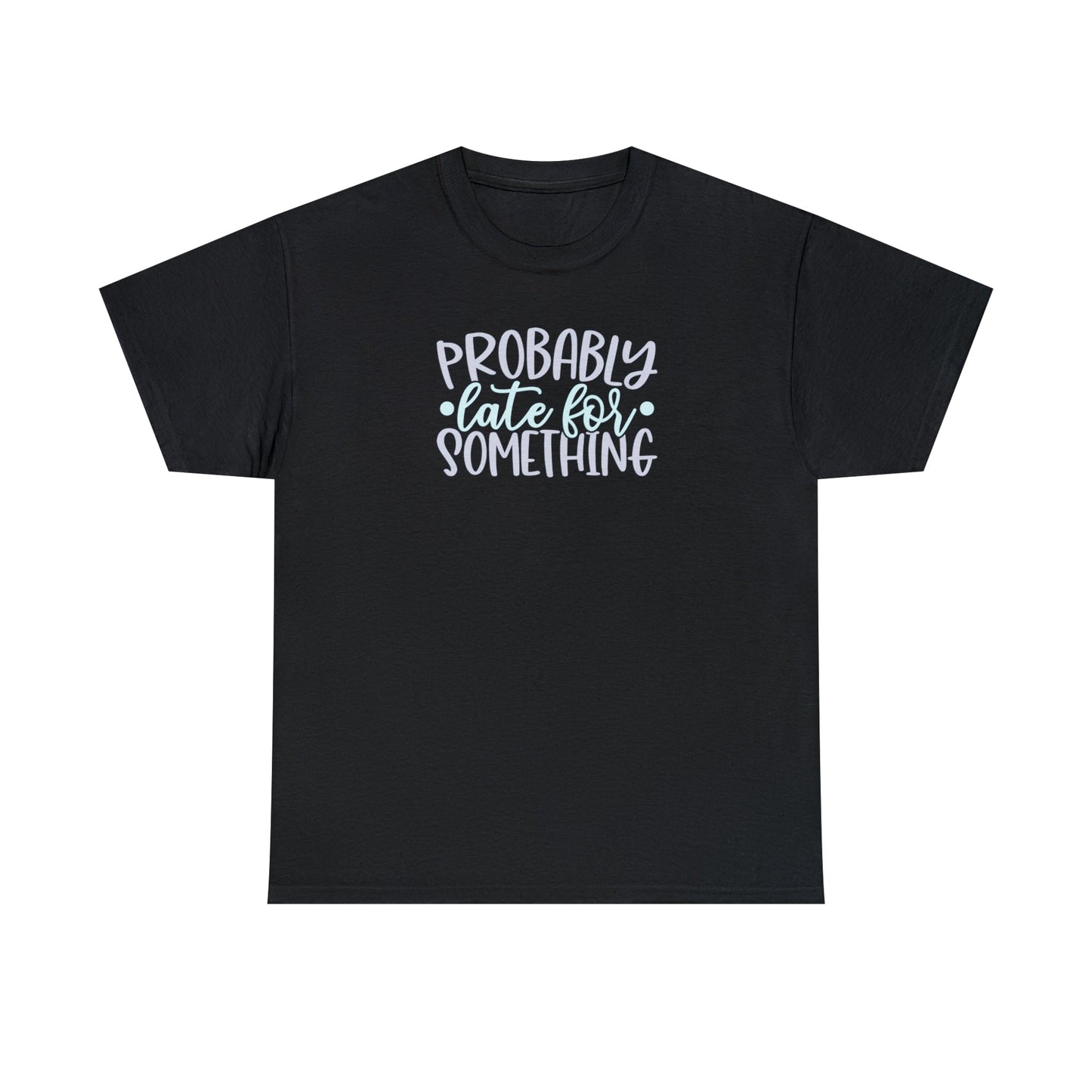 CrazyYetiClothing, CYC, Probably Late (Unisex Tee), T-Shirt