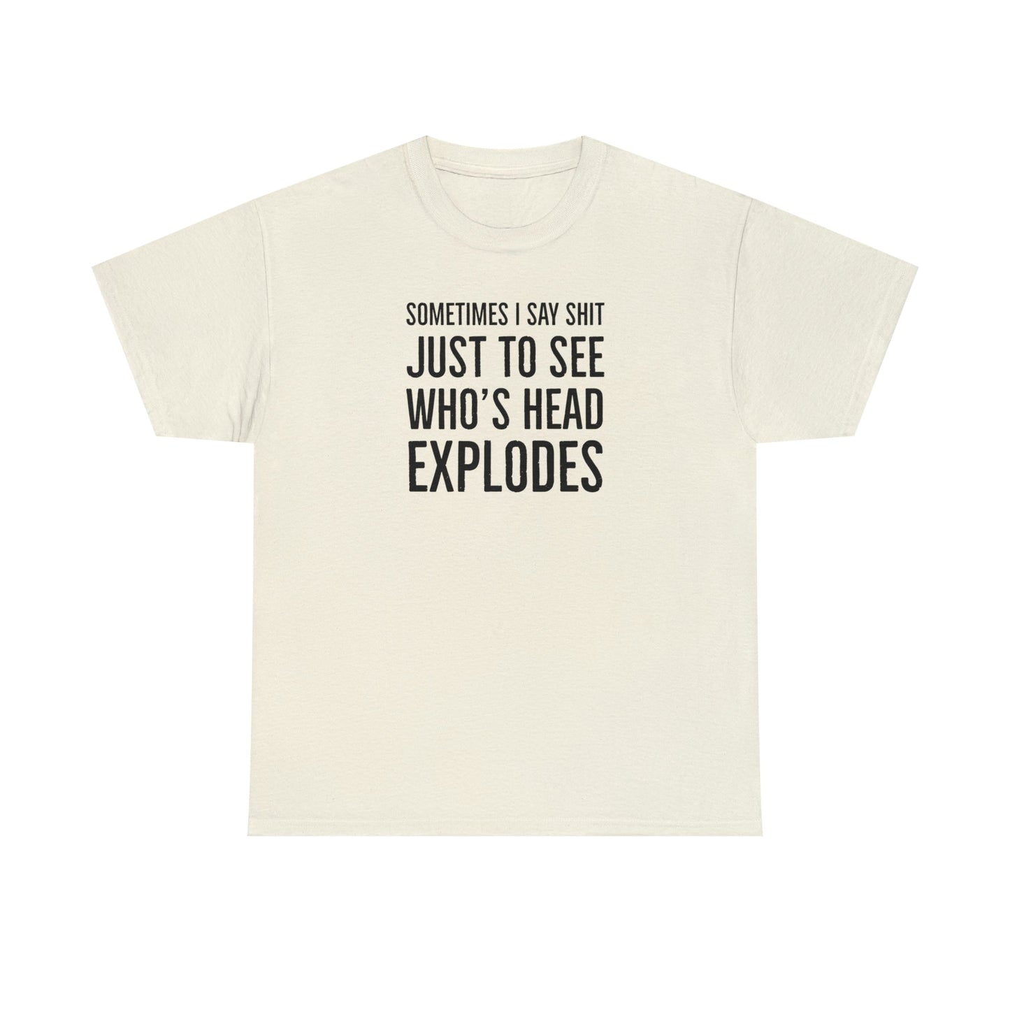 CrazyYetiClothing, CYC, Sometimes I Just Say (Unisex Tee), T-Shirt