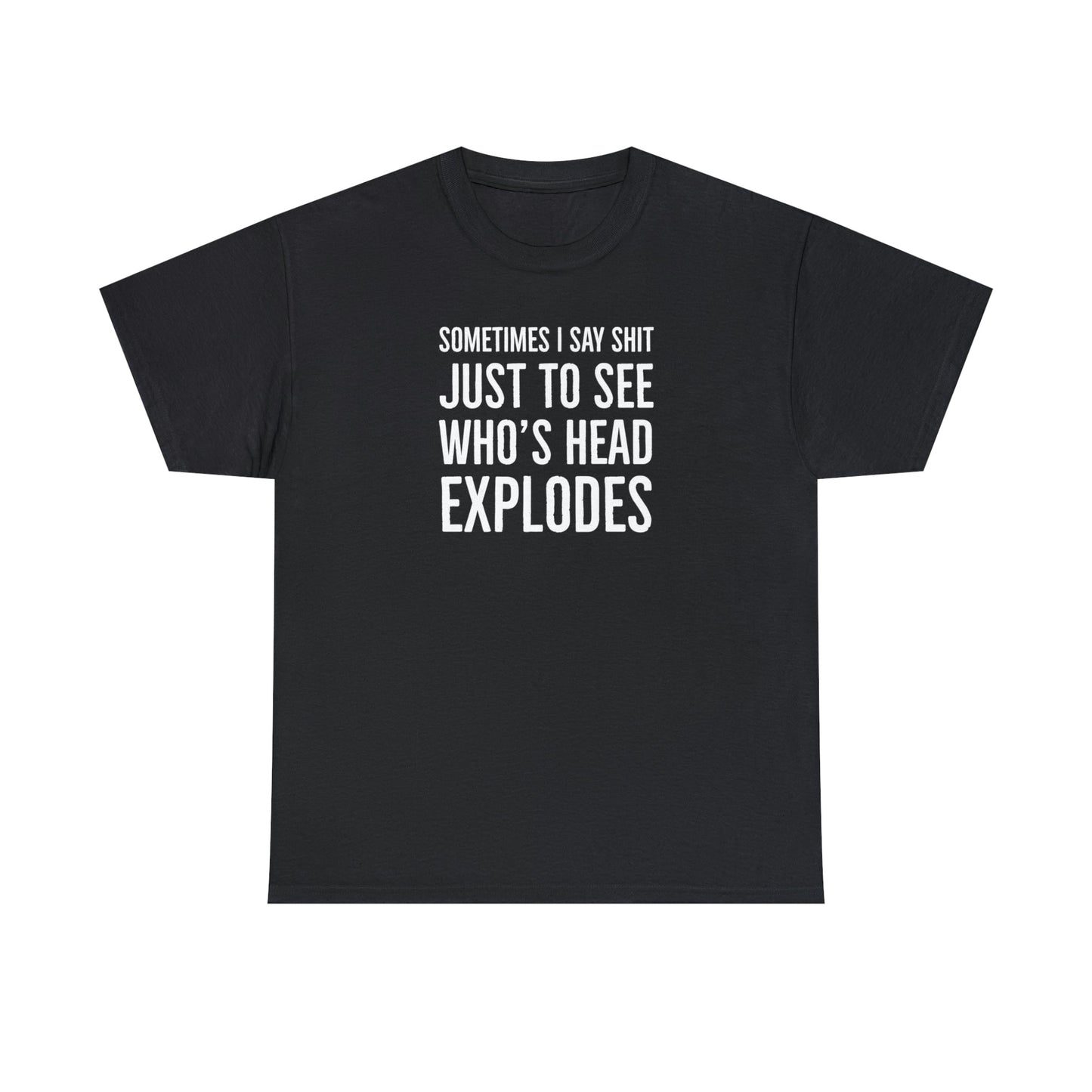 CrazyYetiClothing, CYC, Sometimes I Just Say (Unisex Tee), T-Shirt