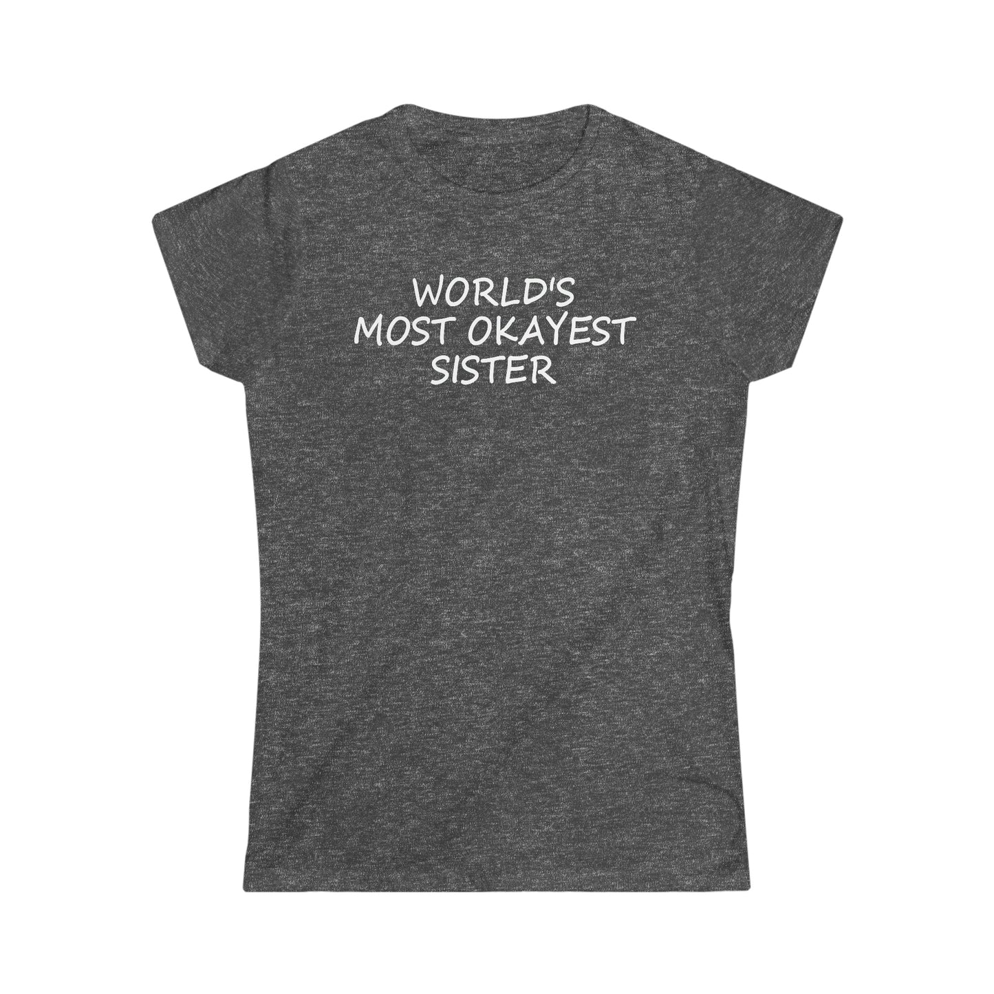 CrazyYetiClothing, CYC, World's Most Okayest Sister - Women's Softstyle Tee, T-Shirt