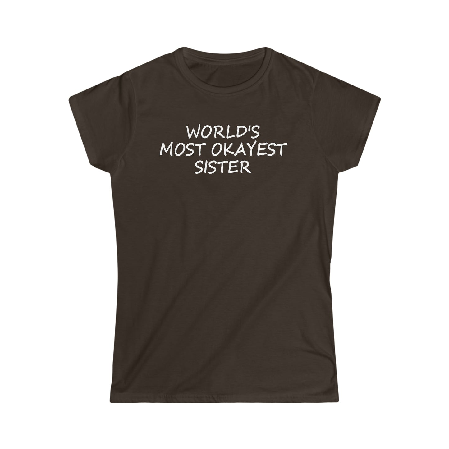 CrazyYetiClothing, CYC, World's Most Okayest Sister - Women's Softstyle Tee, T-Shirt