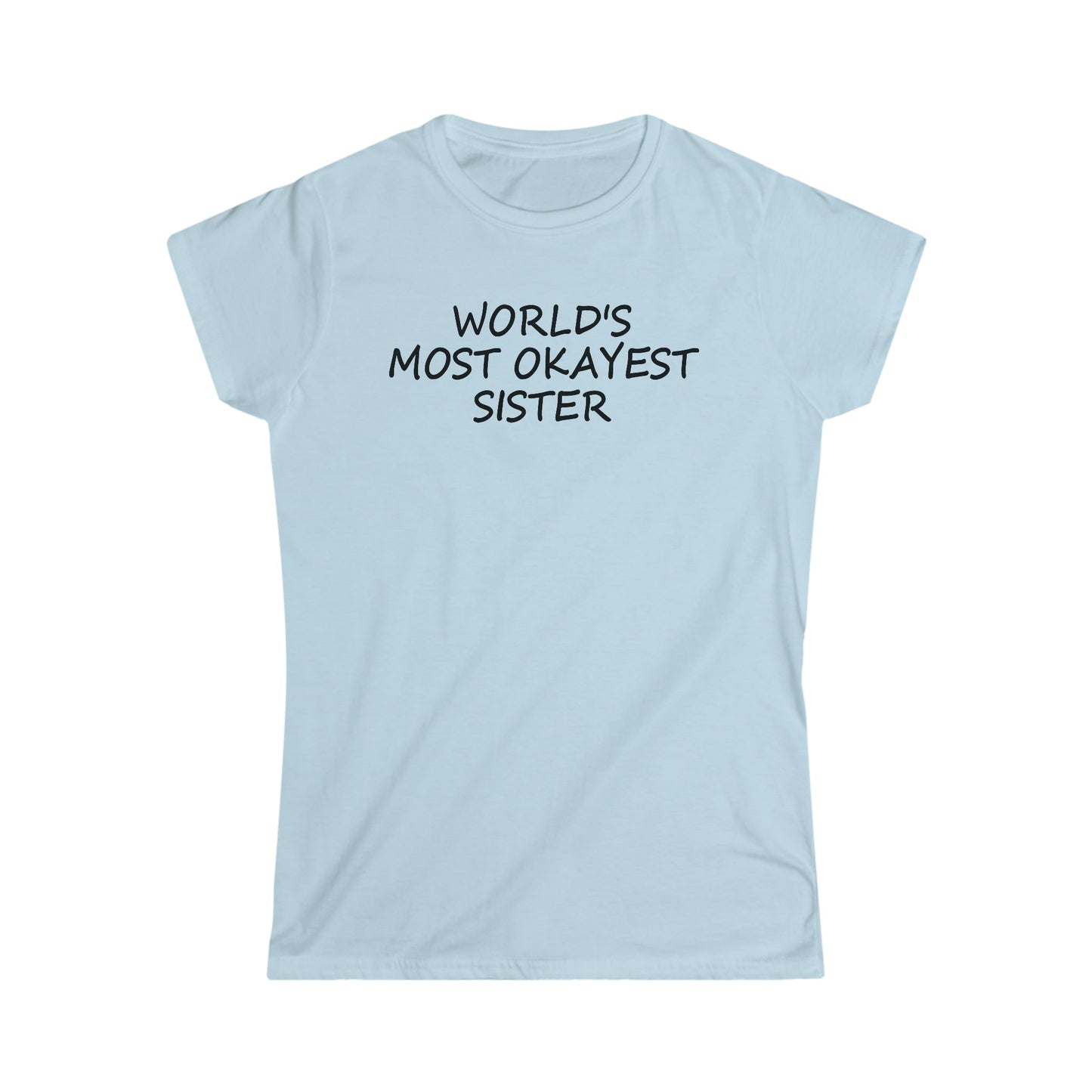 CrazyYetiClothing, CYC, World's Most Okayest Sister - Women's Softstyle Tee, T-Shirt
