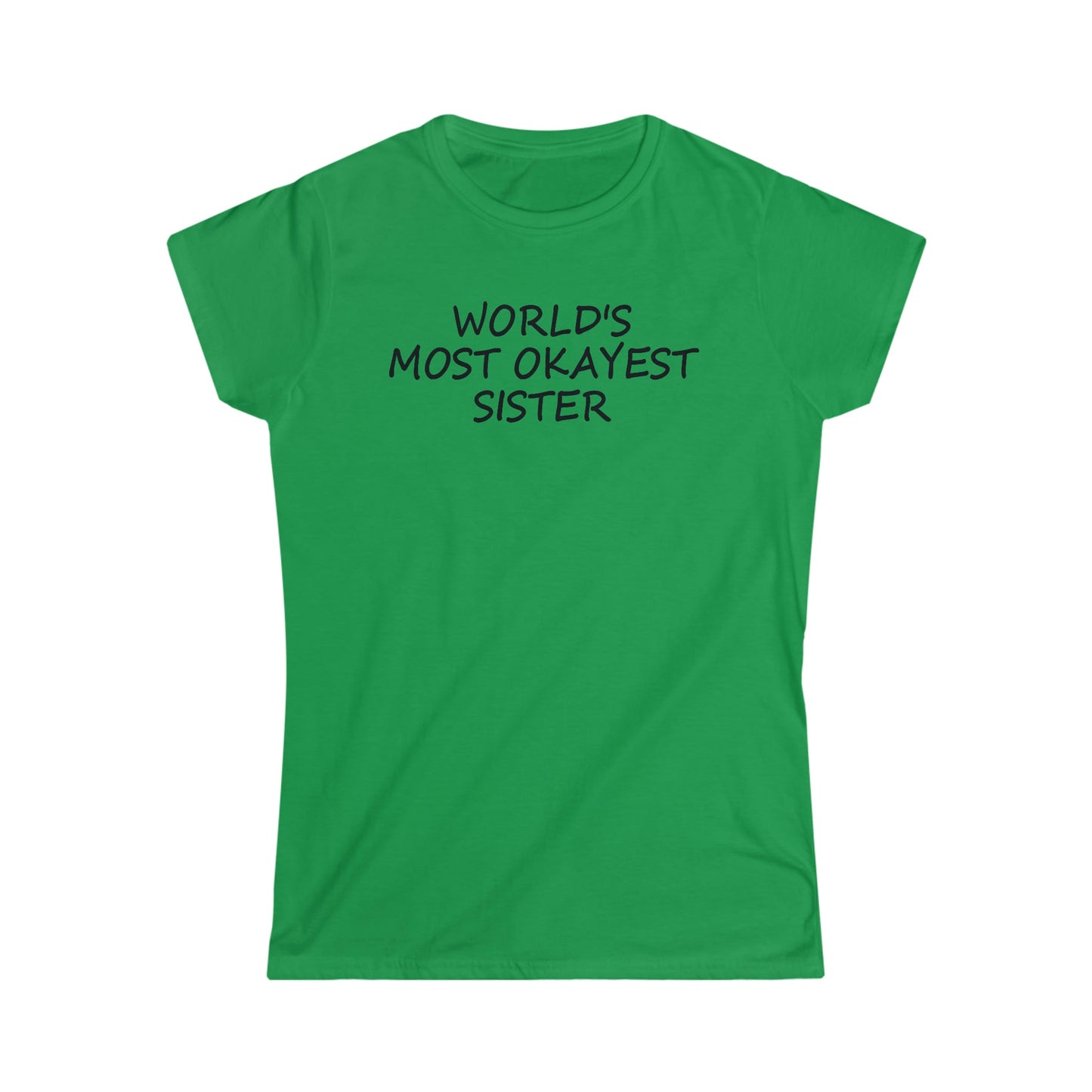 CrazyYetiClothing, CYC, World's Most Okayest Sister - Women's Softstyle Tee, T-Shirt