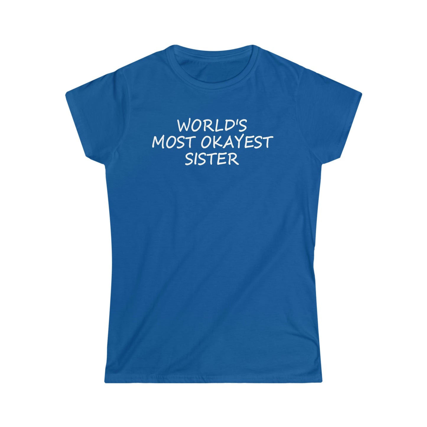 CrazyYetiClothing, CYC, World's Most Okayest Sister - Women's Softstyle Tee, T-Shirt