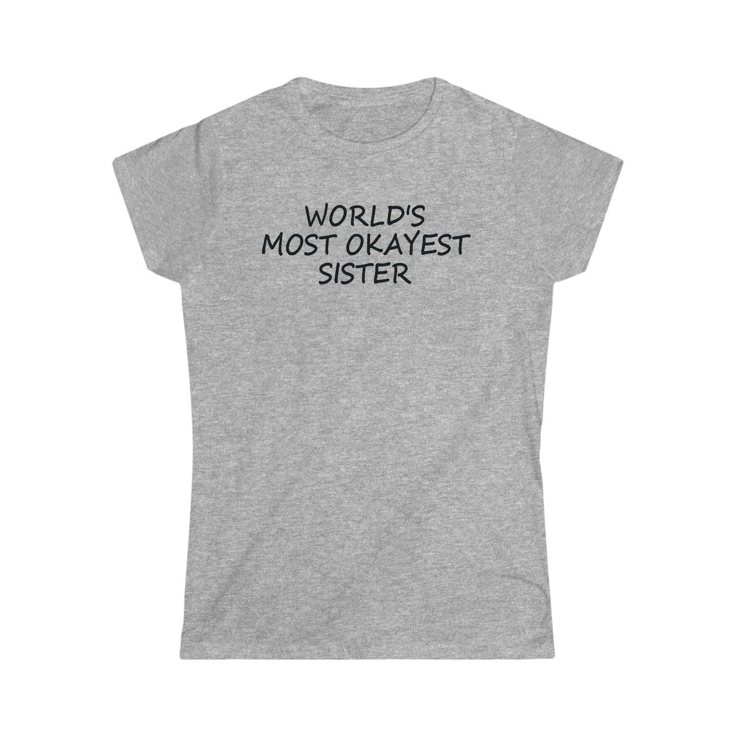 CrazyYetiClothing, CYC, World's Most Okayest Sister - Women's Softstyle Tee, T-Shirt