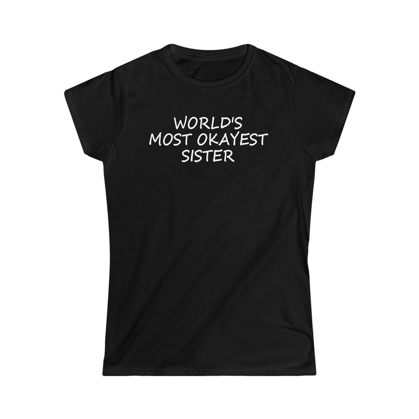 CrazyYetiClothing, CYC, World's Most Okayest Sister - Women's Softstyle Tee, T-Shirt