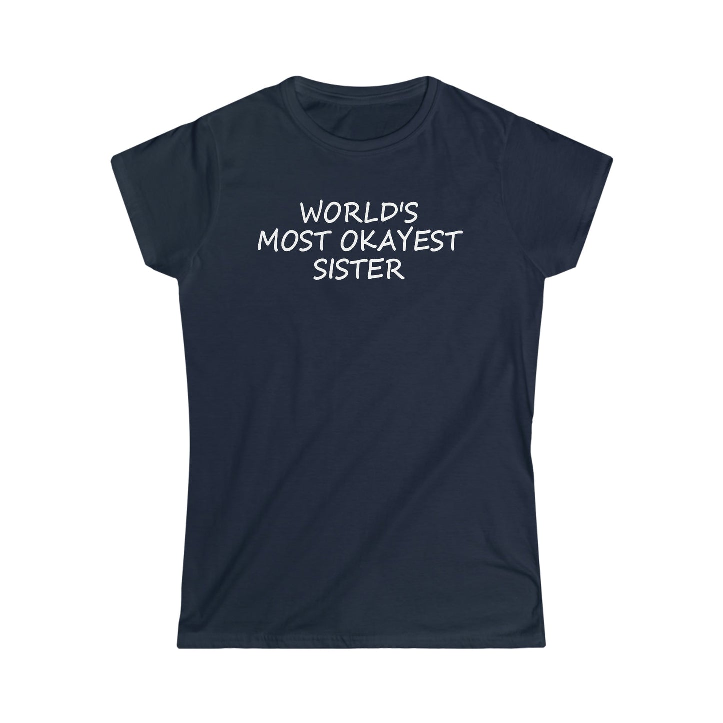 CrazyYetiClothing, CYC, World's Most Okayest Sister - Women's Softstyle Tee, T-Shirt