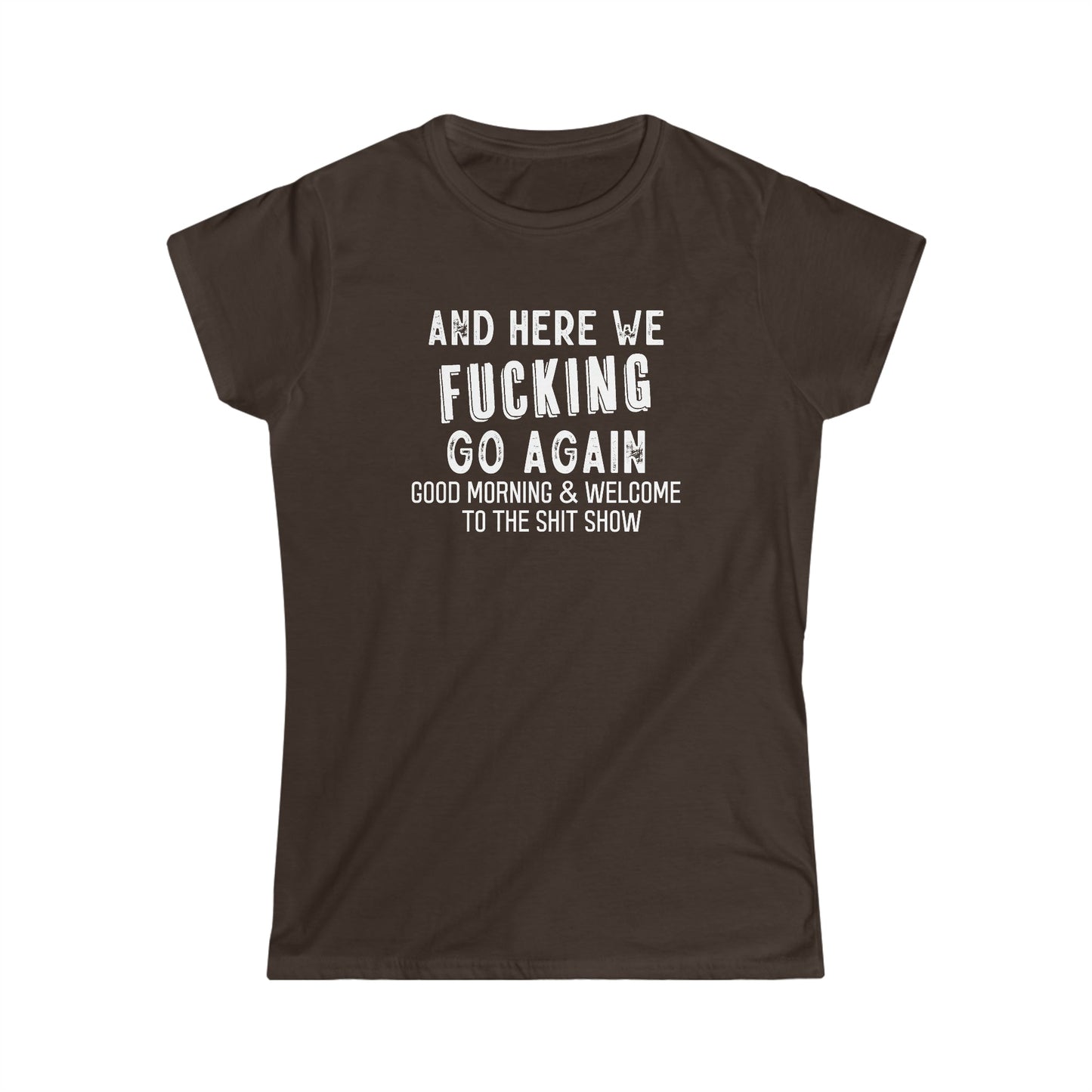 CrazyYetiClothing, CYC, Here We Go (Women's Softstyle Tee, Explicit, No Back Image), T-Shirt