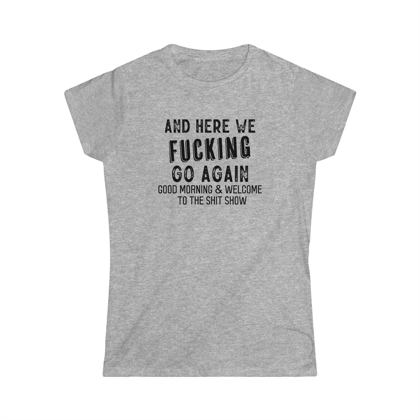 CrazyYetiClothing, CYC, Here We Go (Women's Softstyle Tee, Explicit, No Back Image), T-Shirt