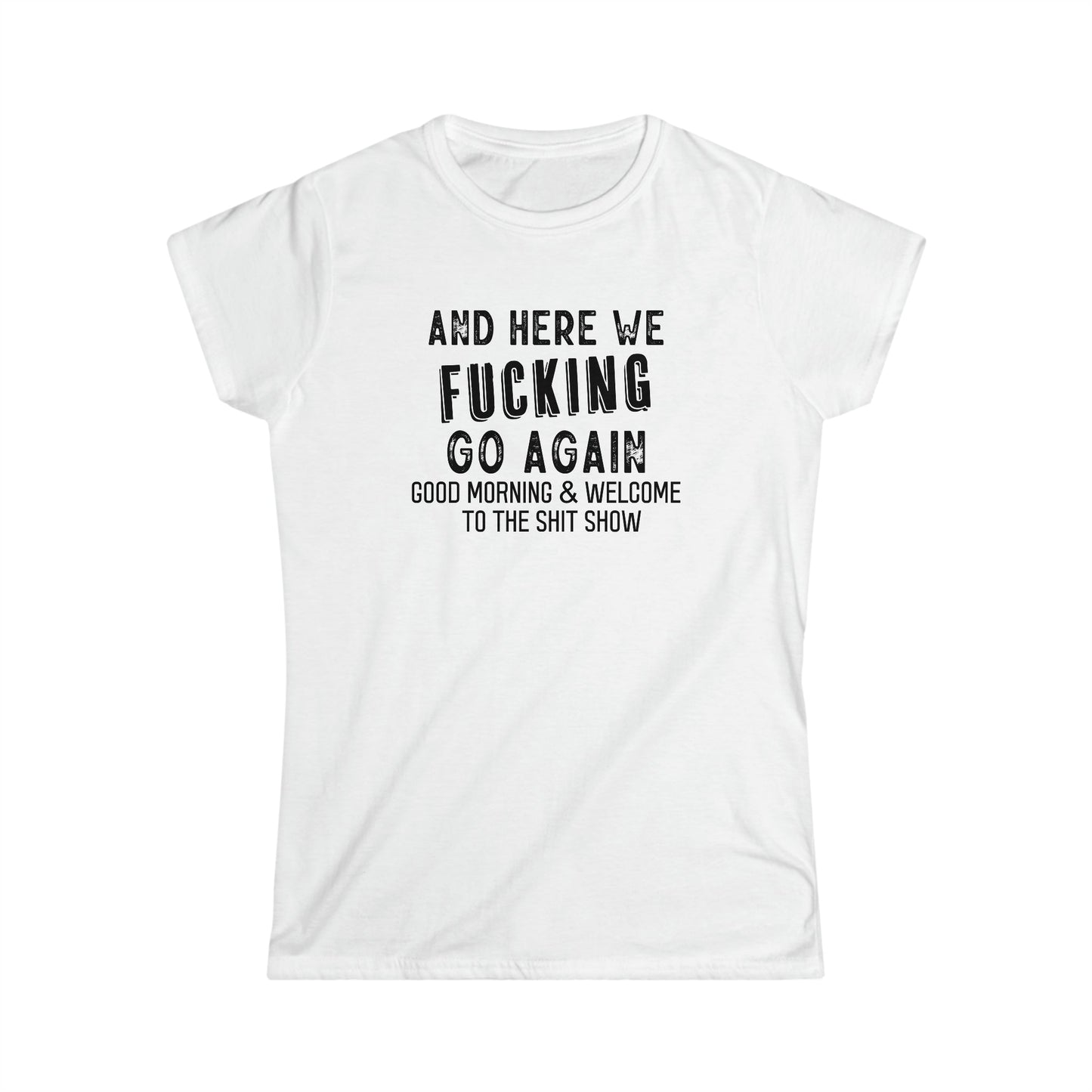 CrazyYetiClothing, CYC, Here We Go (Women's Softstyle Tee, Explicit, No Back Image), T-Shirt