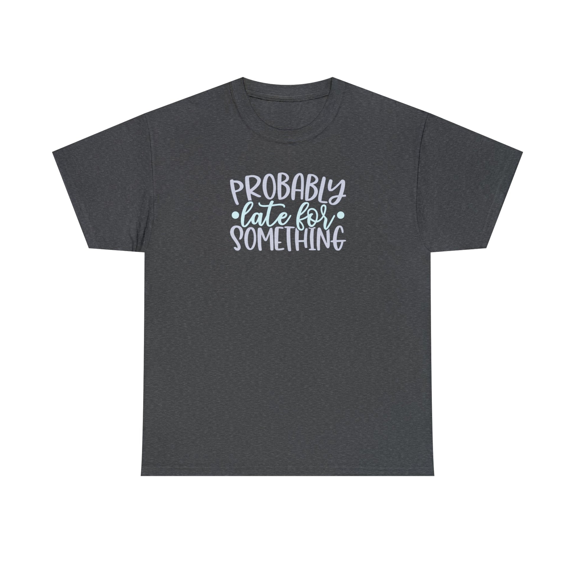 CrazyYetiClothing, CYC, Probably Late (Unisex Tee), T-Shirt