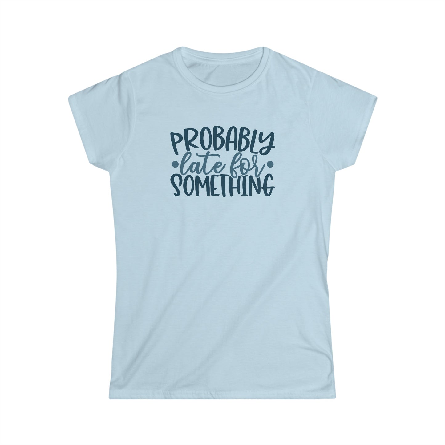 CrazyYetiClothing, CYC, Probably Late (Women's Softstyle Tee), T-Shirt
