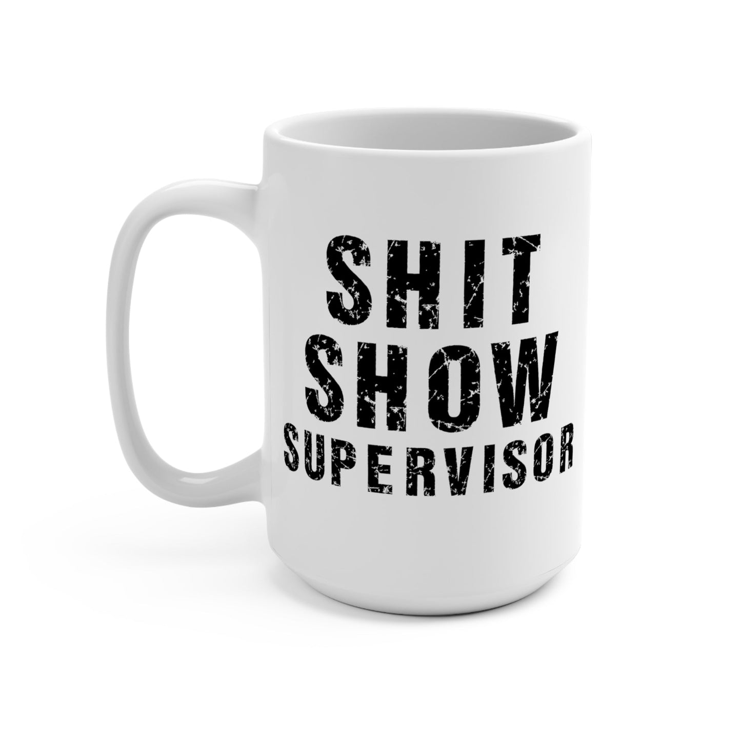 CrazyYetiClothing, CYC, Shit Show Supervisor (Ceramic Mug 15oz), Mug