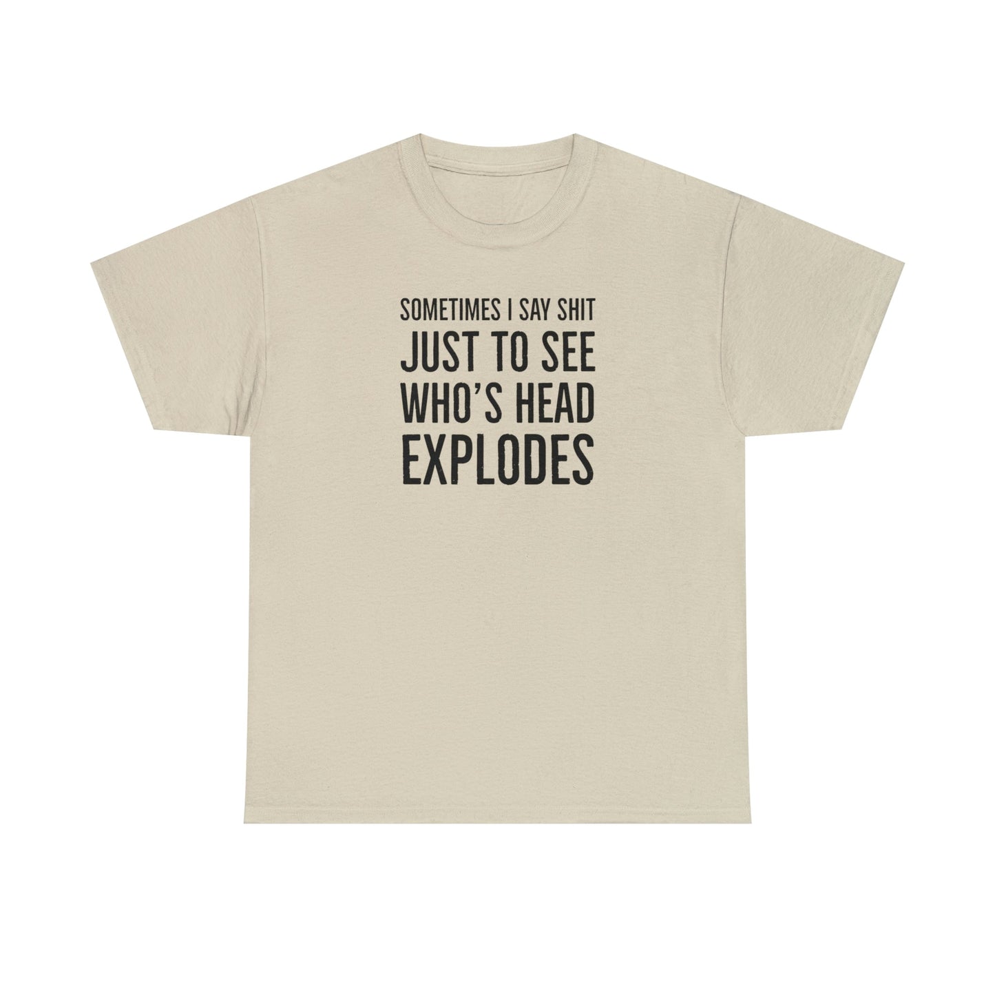 CrazyYetiClothing, CYC, Sometimes I Just Say (Unisex Tee), T-Shirt