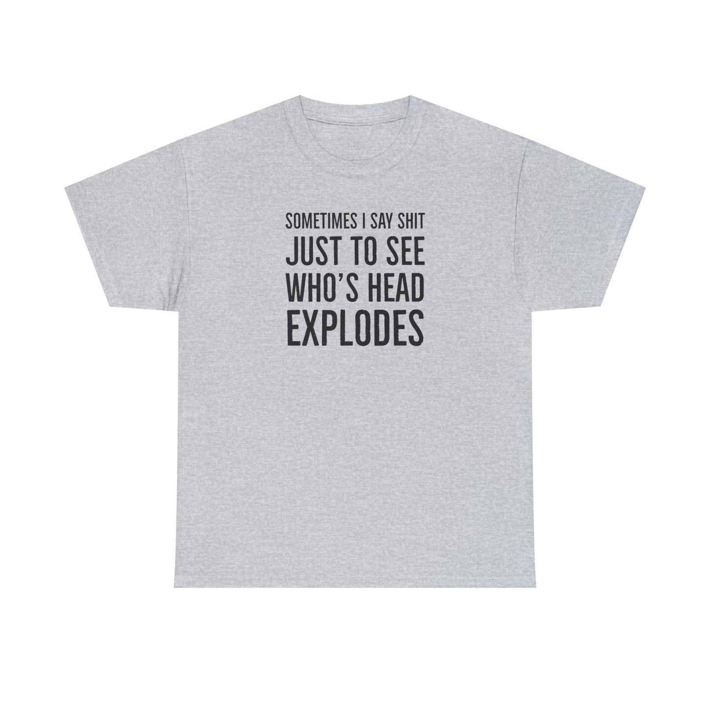 CrazyYetiClothing, CYC, Sometimes I Just Say (Unisex Tee), T-Shirt