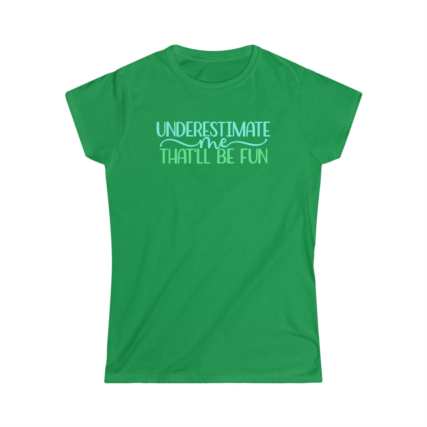 CrazyYetiClothing, CYC, Underestimate Me (Women's Softstyle Tee), T-Shirt