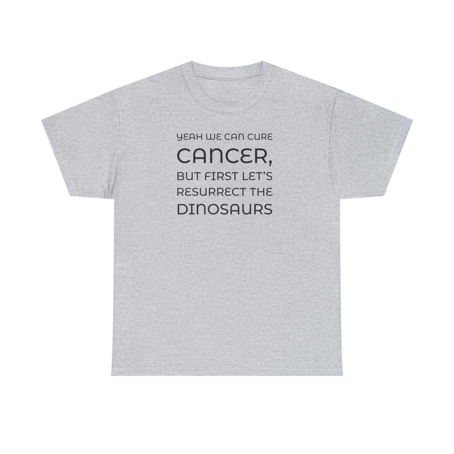 CrazyYetiClothing, CYC, We Could Cure Cancer But... (Unisex Tee), T-Shirt