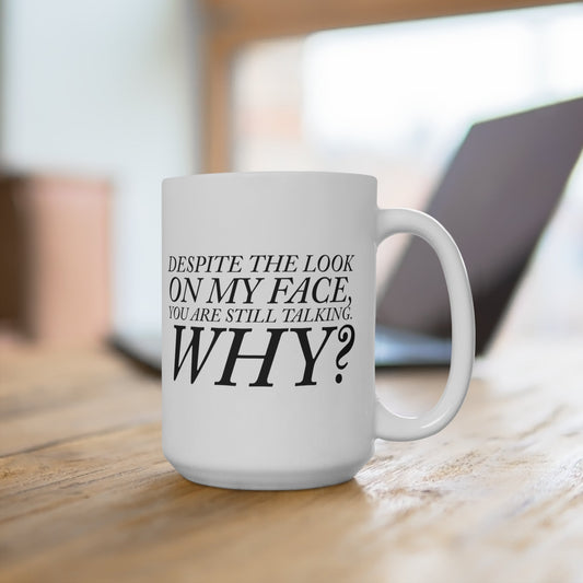 CrazyYetiClothing, CYC, Why Are You Still Talking? (Ceramic Mug 15oz), Mug