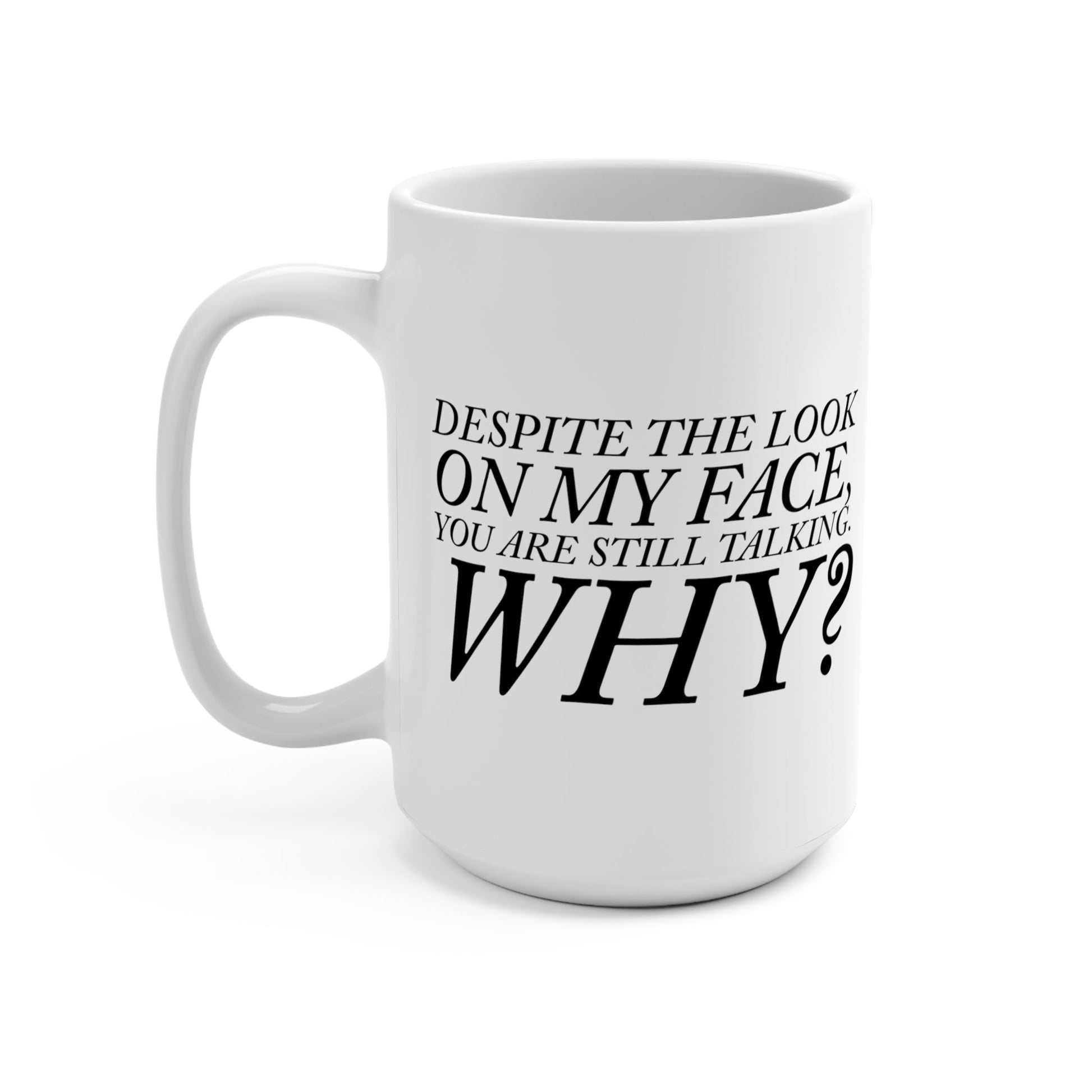 CrazyYetiClothing, CYC, Why Are You Still Talking? (Ceramic Mug 15oz), Mug