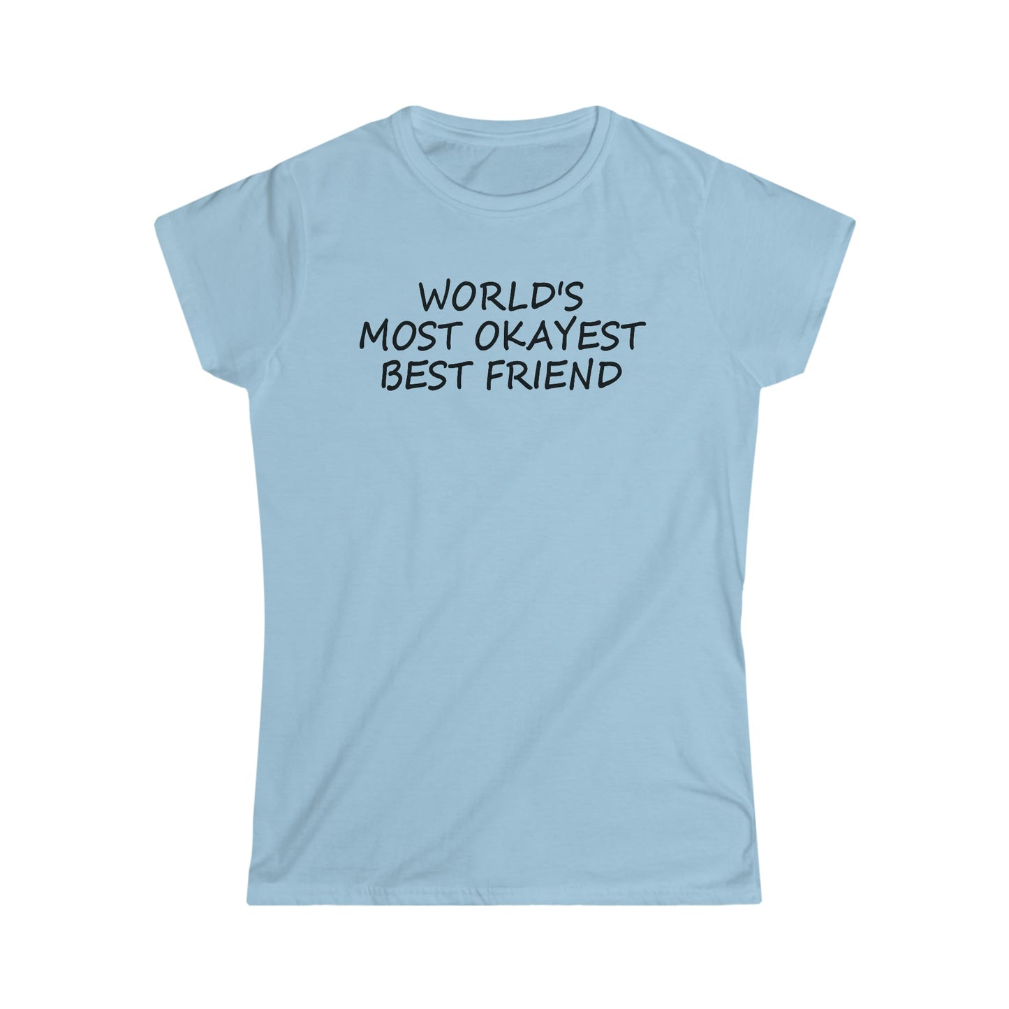 CrazyYetiClothing, CYC, World's Most Okayest Best Friend - Women's Softstyle Tee, T-Shirt