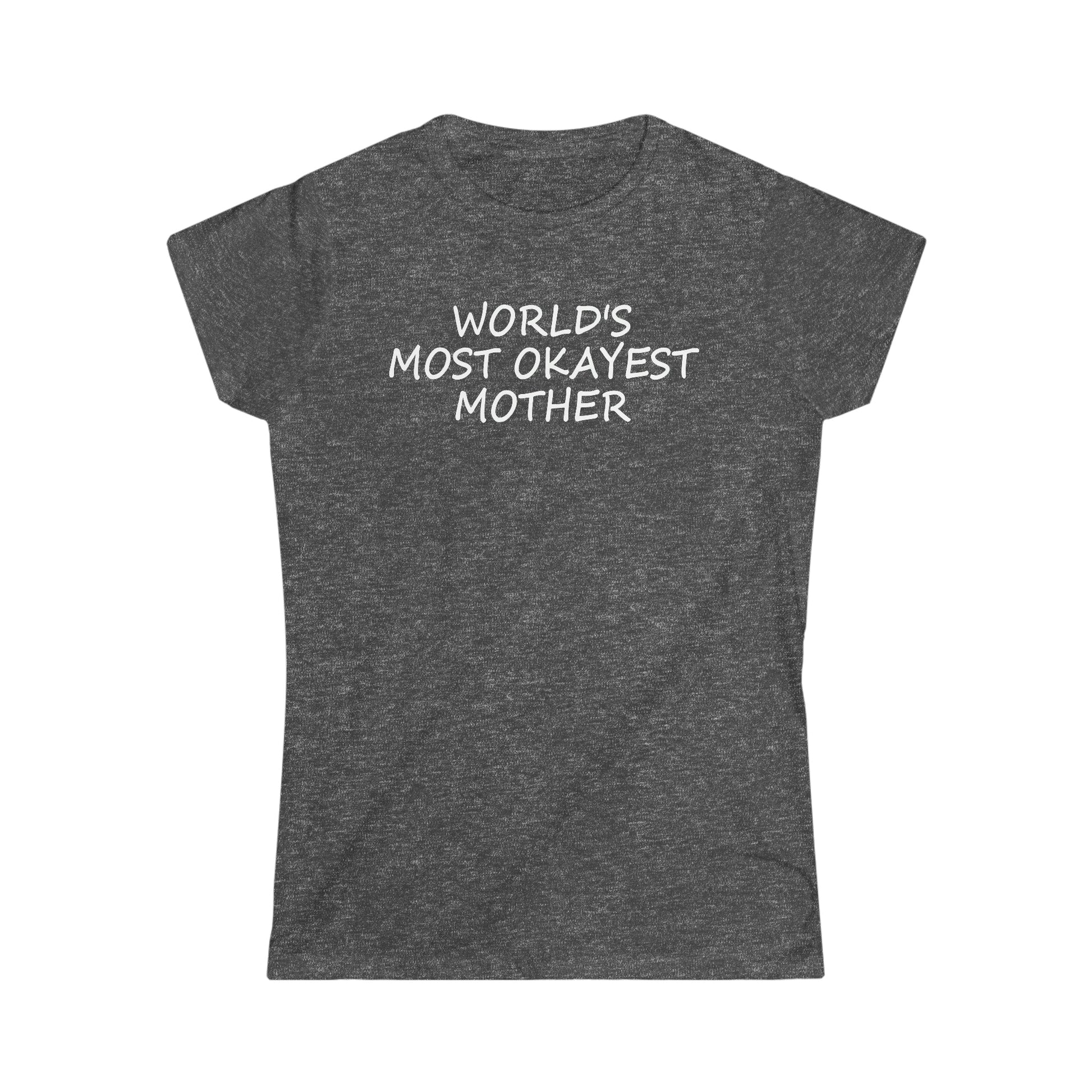 CrazyYetiClothing, CYC, World's Most Okayest Mother - Women's Softstyle Tee, T-Shirt