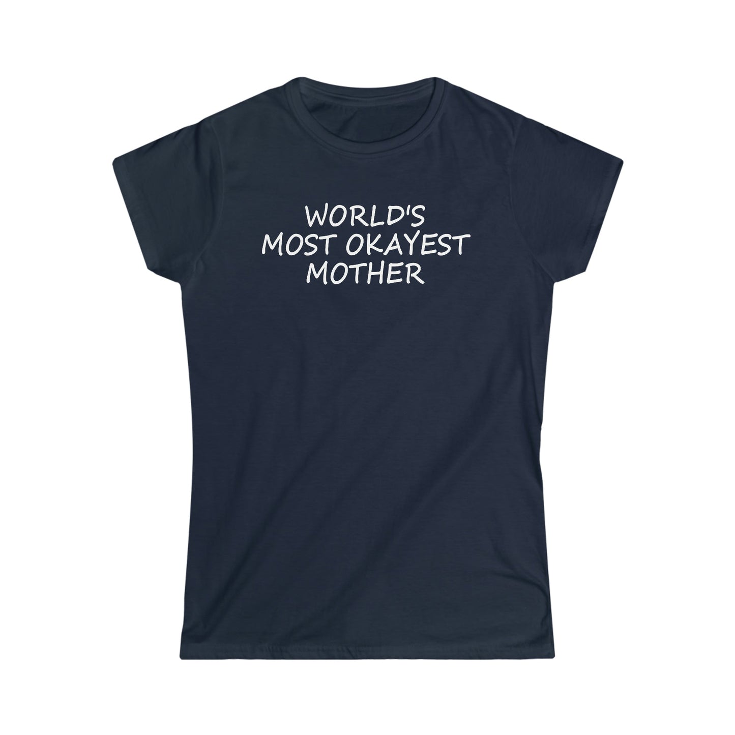 CrazyYetiClothing, CYC, World's Most Okayest Mother - Women's Softstyle Tee, T-Shirt