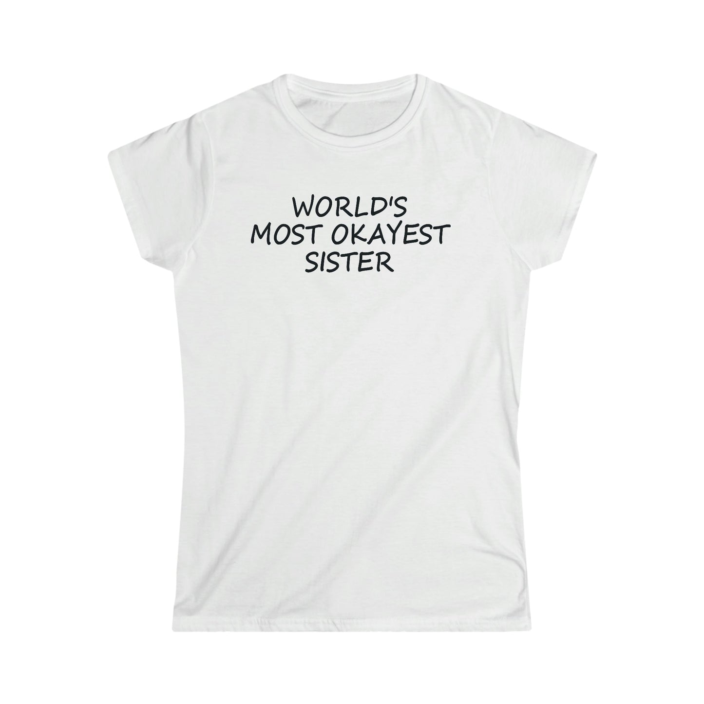 CrazyYetiClothing, CYC, World's Most Okayest Sister - Women's Softstyle Tee, T-Shirt