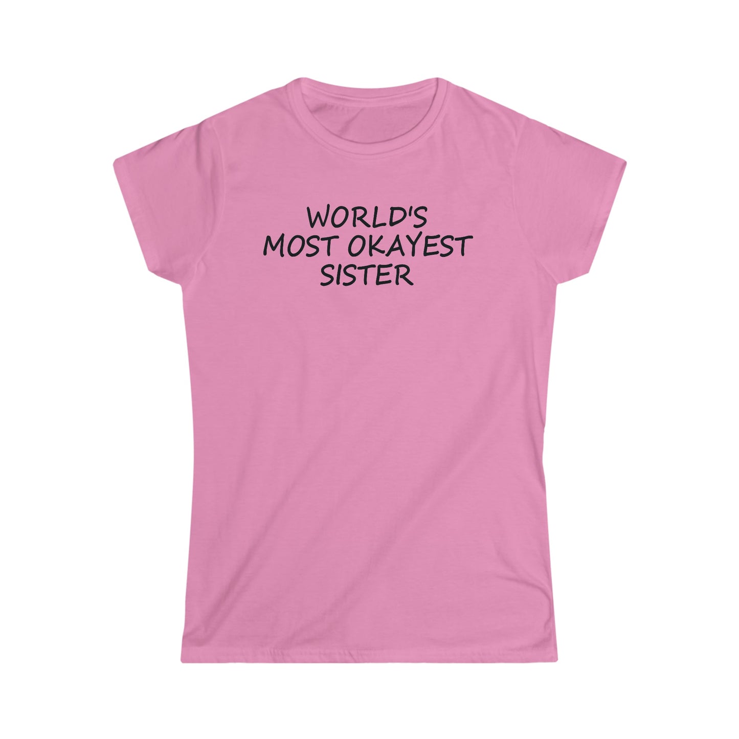CrazyYetiClothing, CYC, World's Most Okayest Sister - Women's Softstyle Tee, T-Shirt